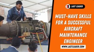 must have skills for Aircraft maintenance engineering